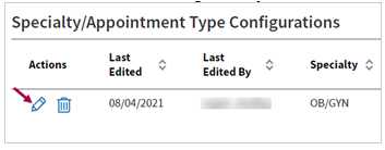 The edit icon, which looks like a pencil, is located in the Actions column, which is the first column, of the Specialty/Appointment Type Configurations table.